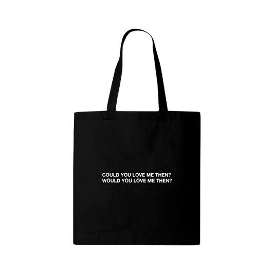 Could You/Would You Love me Tote